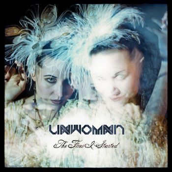 Unwoman - The fires I Started cover